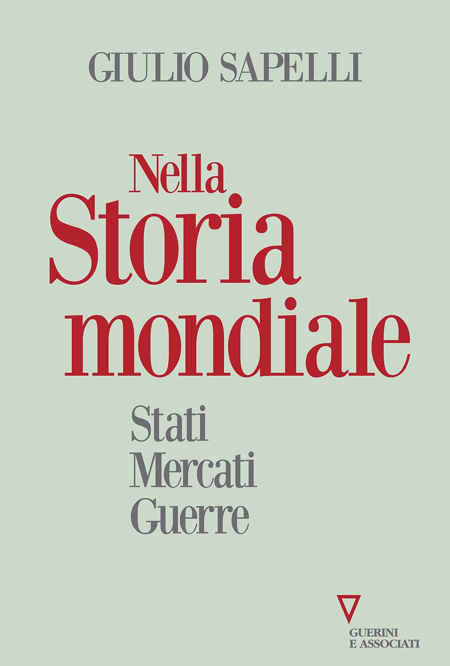 NELLA STORIA MONDIALE. STATI MERCATI GUERRE