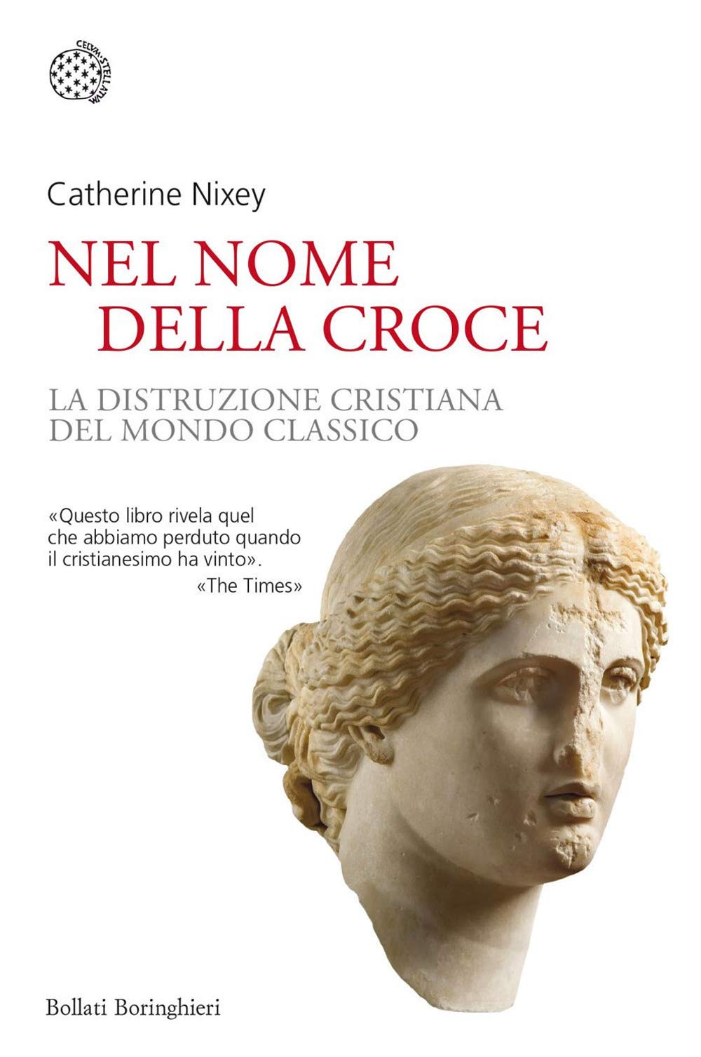 NEL NOME DELLA CROCE. LA DISTRUZIONE CRISTIANA DEL MONDO CLASSICO