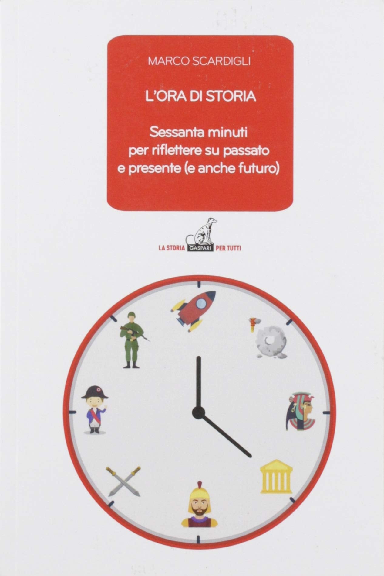L'ORA DI STORIA. SESSANTA MINUTI PER RIFLETTERE SU PASSATO E PRESENTE (E ANCHE FUTURO)