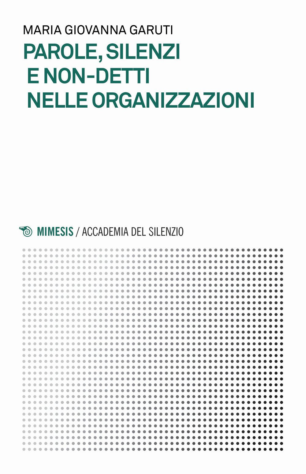 PAROLE, SILENZI E NON-DETTI NELLE ORGANIZZAZIONI