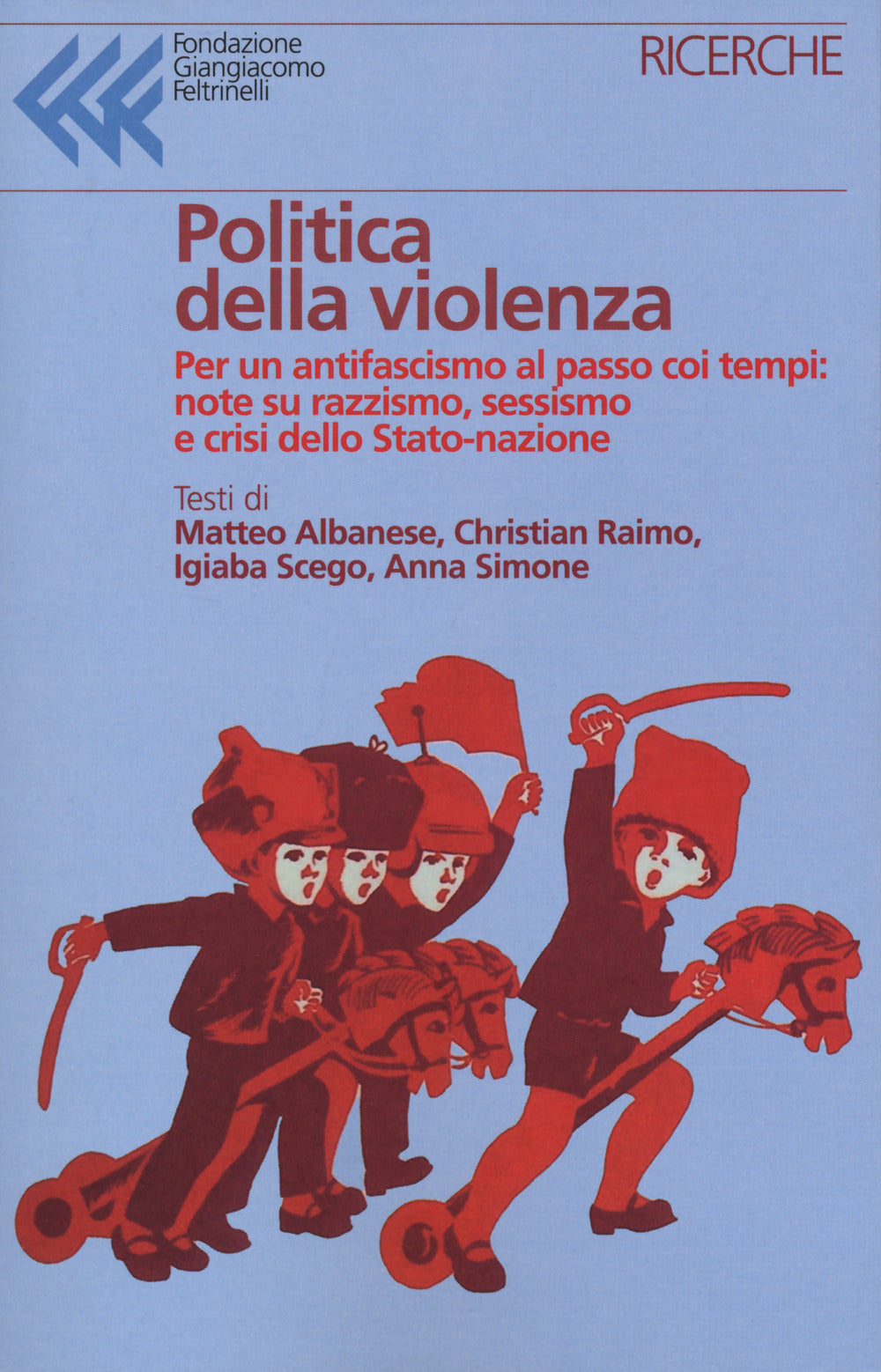 POLITICA DELLA VIOLENZA. PER UN ANTIFASCISMO AL PASSO COI TEMPI: NOTE SU RAZZISMO, SESSISMO E CRISI DELLO STATO-NAZIONE