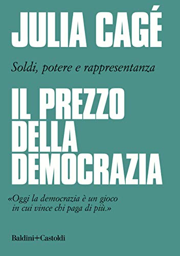 IL PREZZO DELLA DEMOCRAZIA. SOLDI, POTERE E REPPRESENTANZA