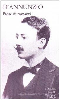 GABRIELE D'ANNUNZIO - PROSE DI ROMANZI - VOL. I