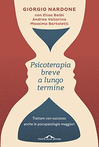 PSICOTERAPIA BREVE A LUONGO TERMINE. TRATTARE CON SUCCESSO ANCHE LE PSICOPATOLOGIE MAGGIORI