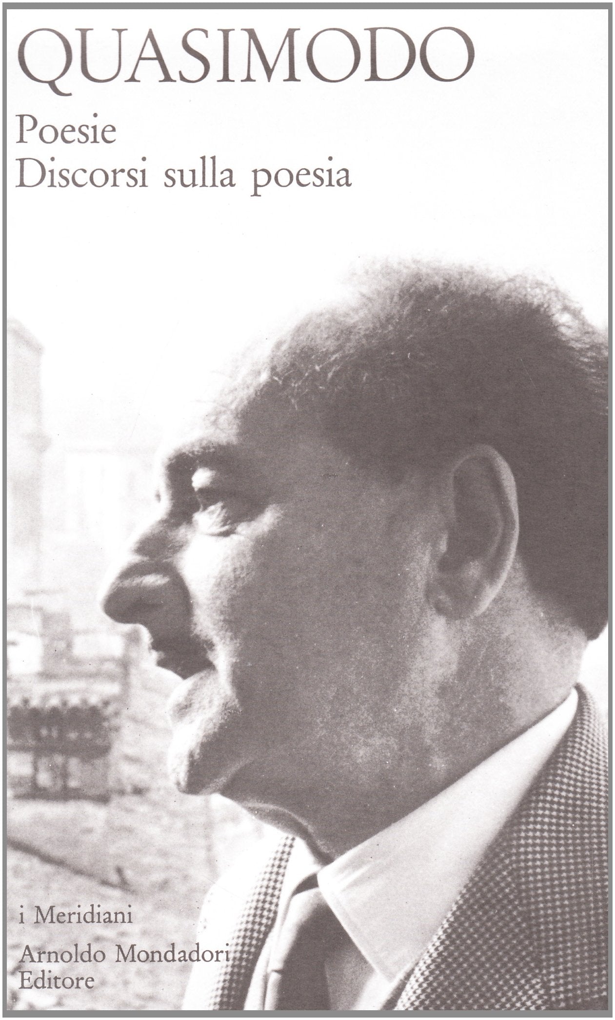 SALVATORE QUASIMODO - POESIE E DISCORSI SULLA POESIA