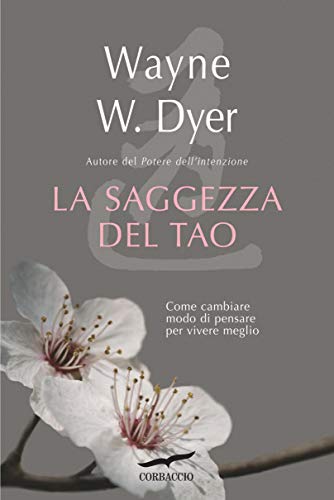 LA SAGGEZZA DEL TAO. COME CAMBIARE MODO DI PENSARE PER VIVERE MEGLIO