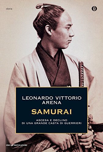 SAMURAI. ASCENSA E DECLINO DI UNA GRANDE CASTA DI GUERRIERI