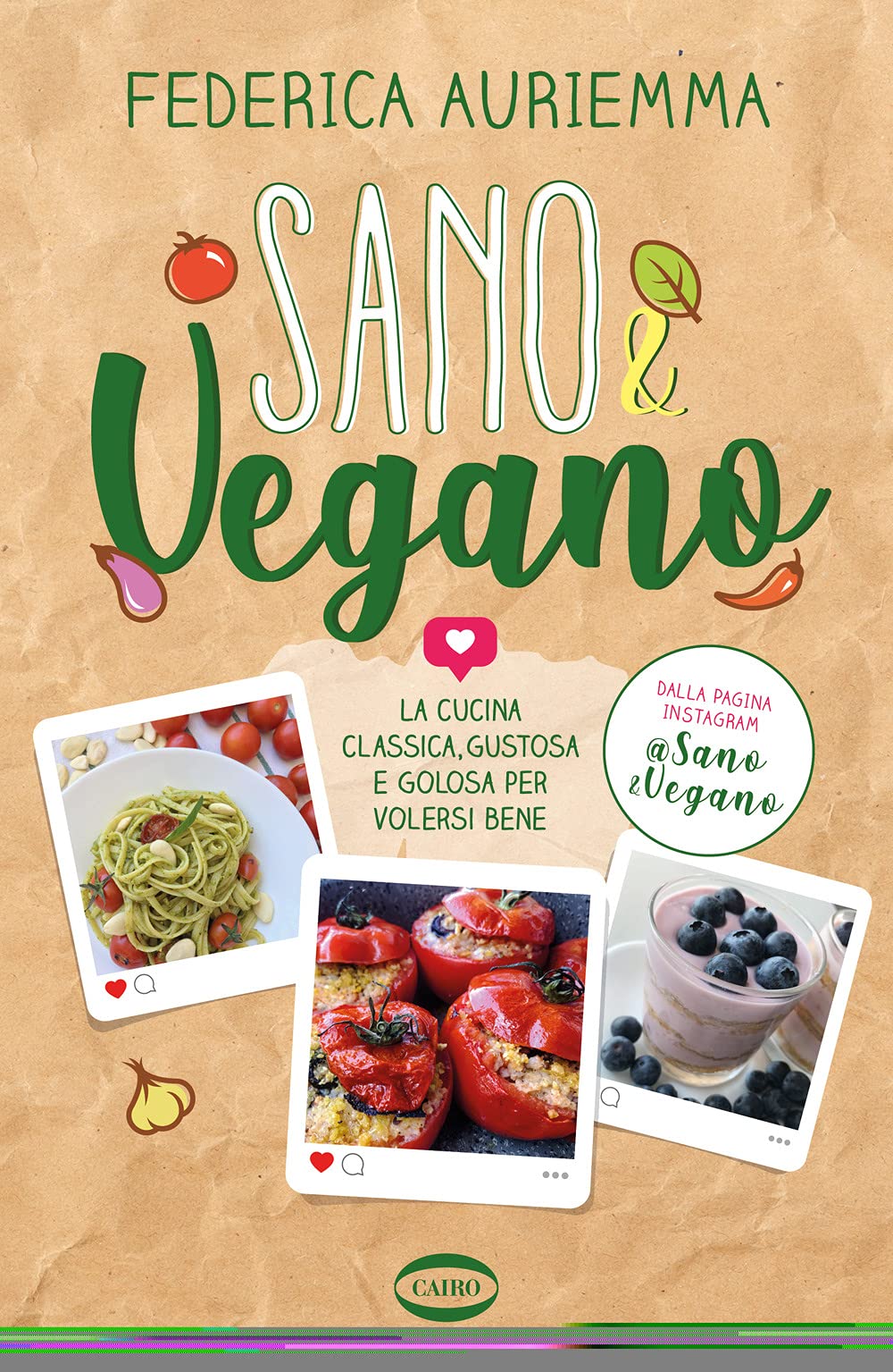 SANO & VEGANO. LA CUCINA CLASSICA, GUSTOSA E GOLOSA PER VOLERSI BENE