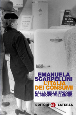 ITALIA DEI CONSUMI. DALLA BELLE ÉPOQUE AL NUOVO MILLENNIO (L')