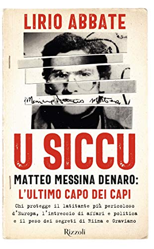 U SICCU. MATTEO MESSINA DENARO: L'ULTIMO CAPO DEI CAPI