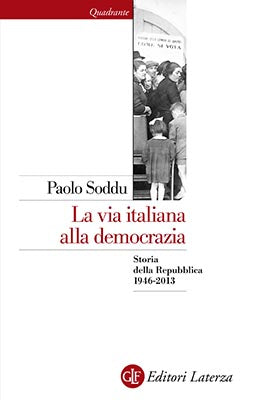 LA VIA ITALIANA ALLA DEMOCRAZIA. STORIA DELLA REPUBBLICA 1946-2013