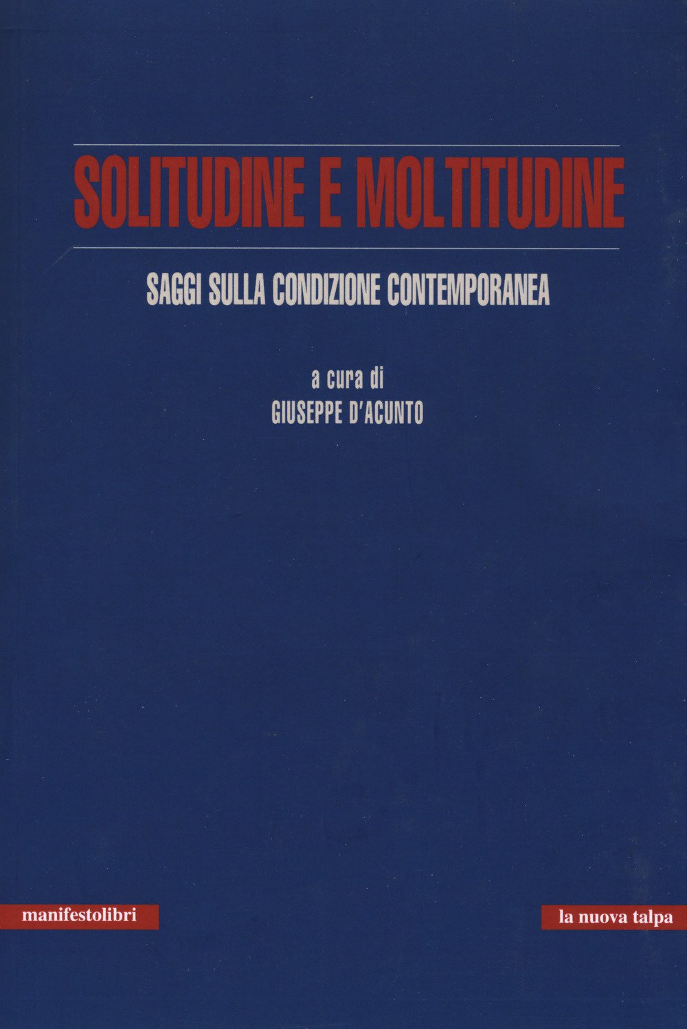 SOLITUDINE E MOLTITUDINE. SAGGI SULLA CONDIZIONE CONTEMPORANEA