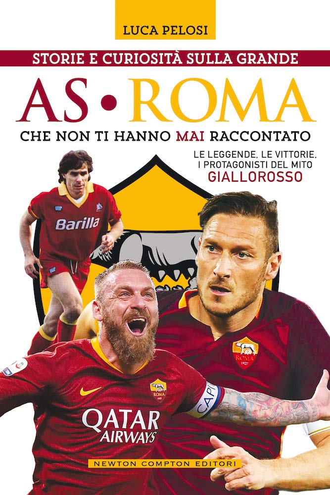 STORIE E CURIOSITÀ SULLA GRANDE AS ROMA CHE NON TI HANNO MAI RACCONTATO