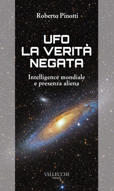 UFO. LA VERITÀ NEGATA. INTELLIGENCE MONDIALE E PRESENZA ALIENA