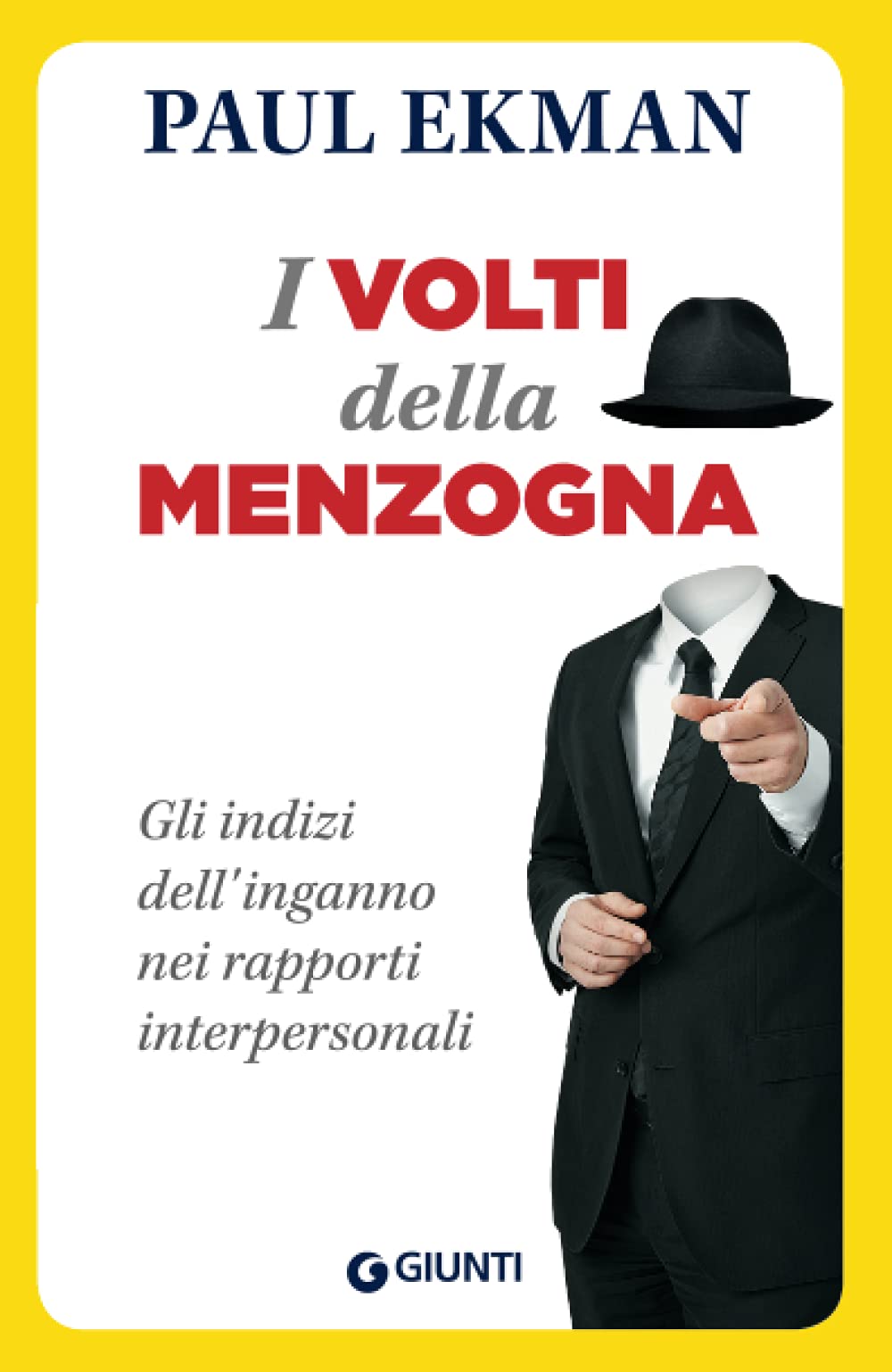 I VOLTI DELLA MENZOGNA. GLI INDIZI DELL'INGANNO NEI RAPPORTI INTERPERSONALI