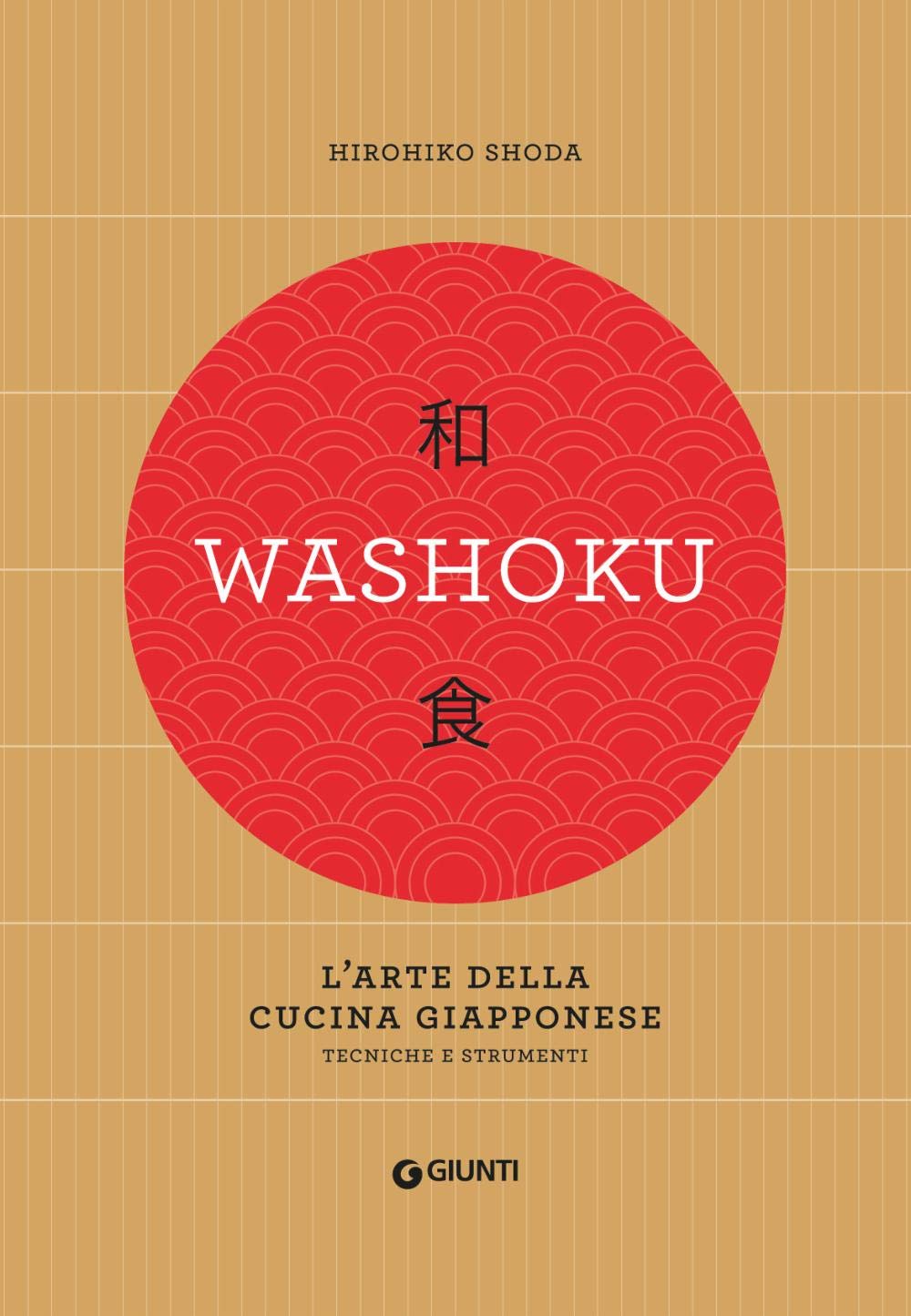WASHOKU. L'ARTE DELLA CUCINA GIAPPONESE. TECNICHE E STRUMENTI