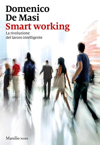 SMART WORKING. LA RIVOLUZIONE DEL LAVORO INTELLIGENTE