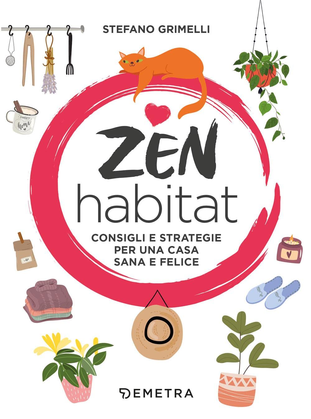 ZEN HABITAT. CONSIGLI E STRATEGIE PER UNA CASA SANA E FELICE