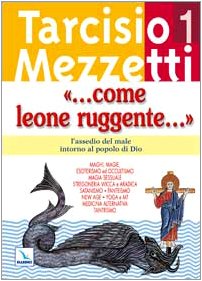 COME LEONE RUGGENTE.... VOL. 1: L'ASSEDIO DEL MALE INTORNO AL POPOLO DI DIO