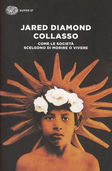 COLLASSO. COME LE SOCIETÀ SCELGONO DI MORIRE O VIVERE