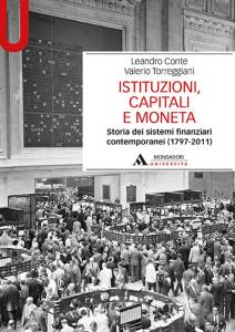 ISTITUZIONI, CAPITALI E MONETA. STORIA DEI SISTEMI FINANZIARI CONTEMPORANEI (1797-2011)