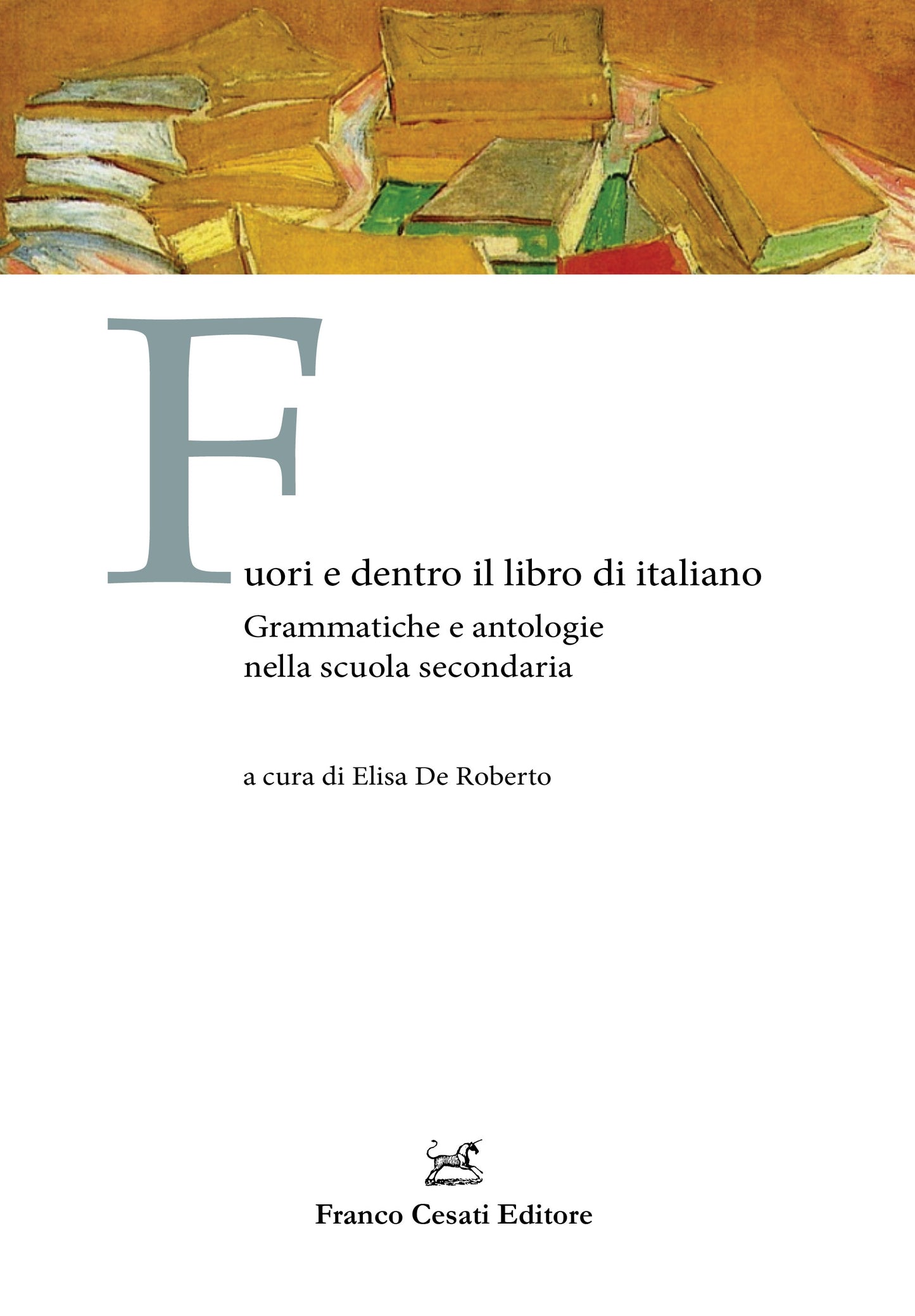 FUORI E DENTRO IL LIBRO DI ITALIANO. GRAMMATICHE E ANTOLOGIE NELLA SCUOLA SECONDARIA