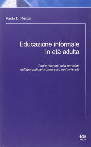 EDUCAZIONE INFORMALE IN ETÀ ADULTA. TEMI E RICERCHE SULLA CONVALIDA DELL'APPRENDIMENTO PREGRESSO NELL'UNIVERSITÀ