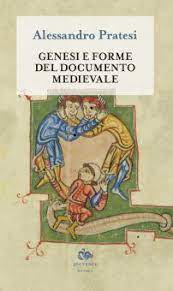 GENESI E FORME DEL DOCUMENTO MEDIEVALE