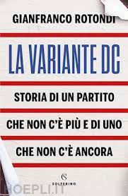 LA VARIANTE DC. Storia di un partito che non c'è più e uno che non c'è ancora