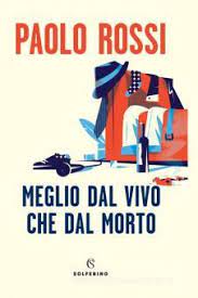 MEGLIO DAL VIVO CHE DAL MORTO