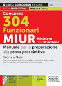 CONCORSO 304 FUNZIONARI MIUR MINISTERO DELL'ISTRUZIONE. MANUALE PER LA PREPARAZIONE ALLA PROVA PRESELETTIVA. CON ESPANSIONE ONLINE