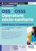 CONCORSO OSS E OSSS OPERATORE SOCIO-SANITARIO. 3500 QUIZ COMMENTATI. CON SOFTWARE DI SIMULAZIONE