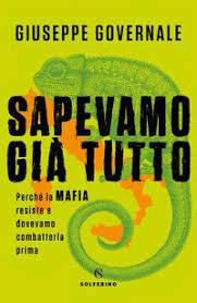 SAPEVAMO GIÀ TUTTO. PERCHÉ LA MAFIA RESISTE E DOVEVAMO COMBATTERLA PRIMA