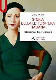 STORIA DELLA LETTERATURA ITALIANA. IL NOVECENTO E IL NUOVO MILLENNIO