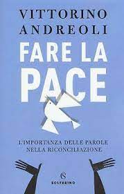 FARE LA PACE. L'IMPORTANZA DELLE PAROLE NELLA RICONCILIAZIONE
