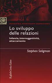 LO SVILUPPO DELLE RELAZIONI. INFANZIA, INTERSOGGETTIVITÀ, ATTACCAMENTO