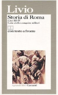 STORIA DI ROMA. LIBRI 3-4. LOTTE CIVILI E CONQUISTE MILITARI. TESTO LATINO A FRONTE