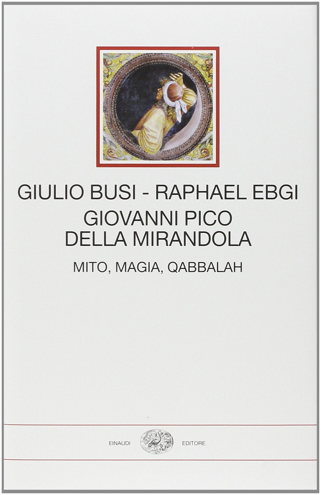 GIOVANNI PICO DELLA MIRANDOLA. MITO, MAGIA, QABBALAH
