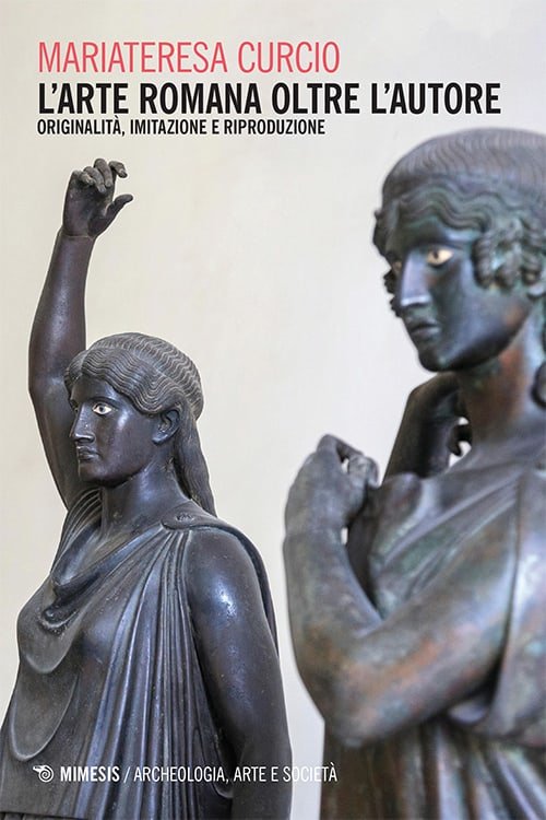 L'ARTE ROMANA OLTRE L'AUTORE. ORIGINALITÀ, IMITAZIONE RE RIPRODUZIONE