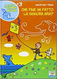 CHE FINE HA FATTO LA SIGNORA ARIA? EDIZ. ILLUSTRATA
