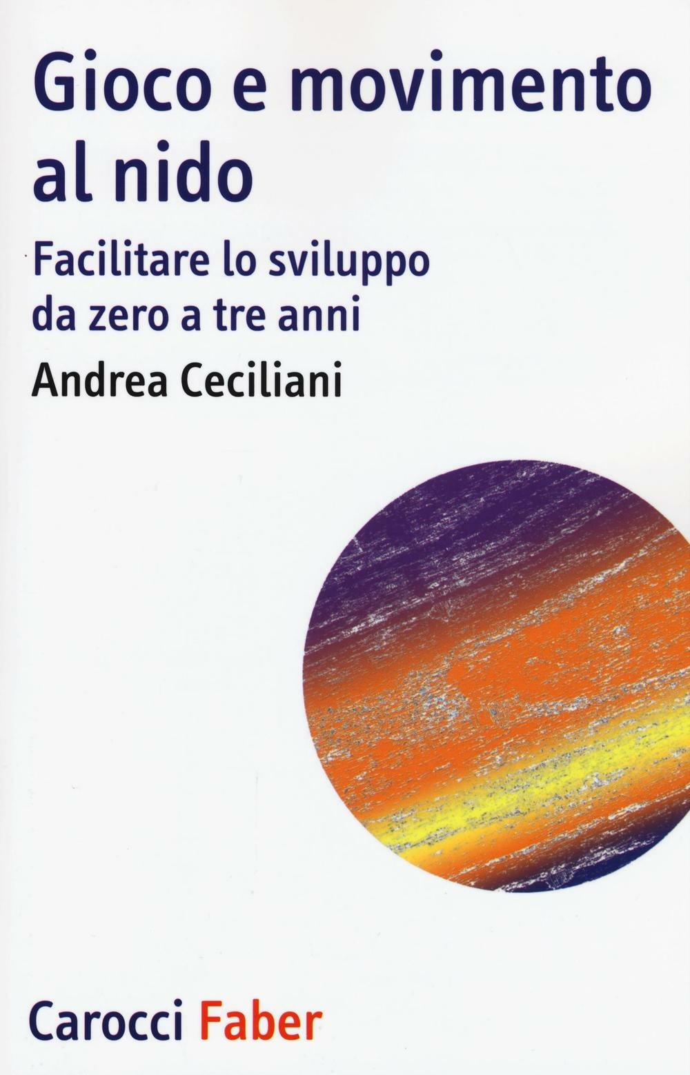 GIOCO E MOVIMENTO AL NIDO. Facilitare lo sviluppo da zero a tre anni
