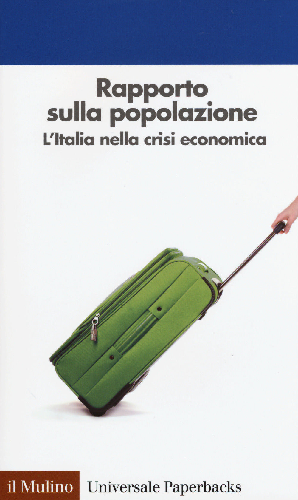 RAPPORTO SULLA POPOLAZIONE. L’ITALIA NELLA CRISI ECONOMICA