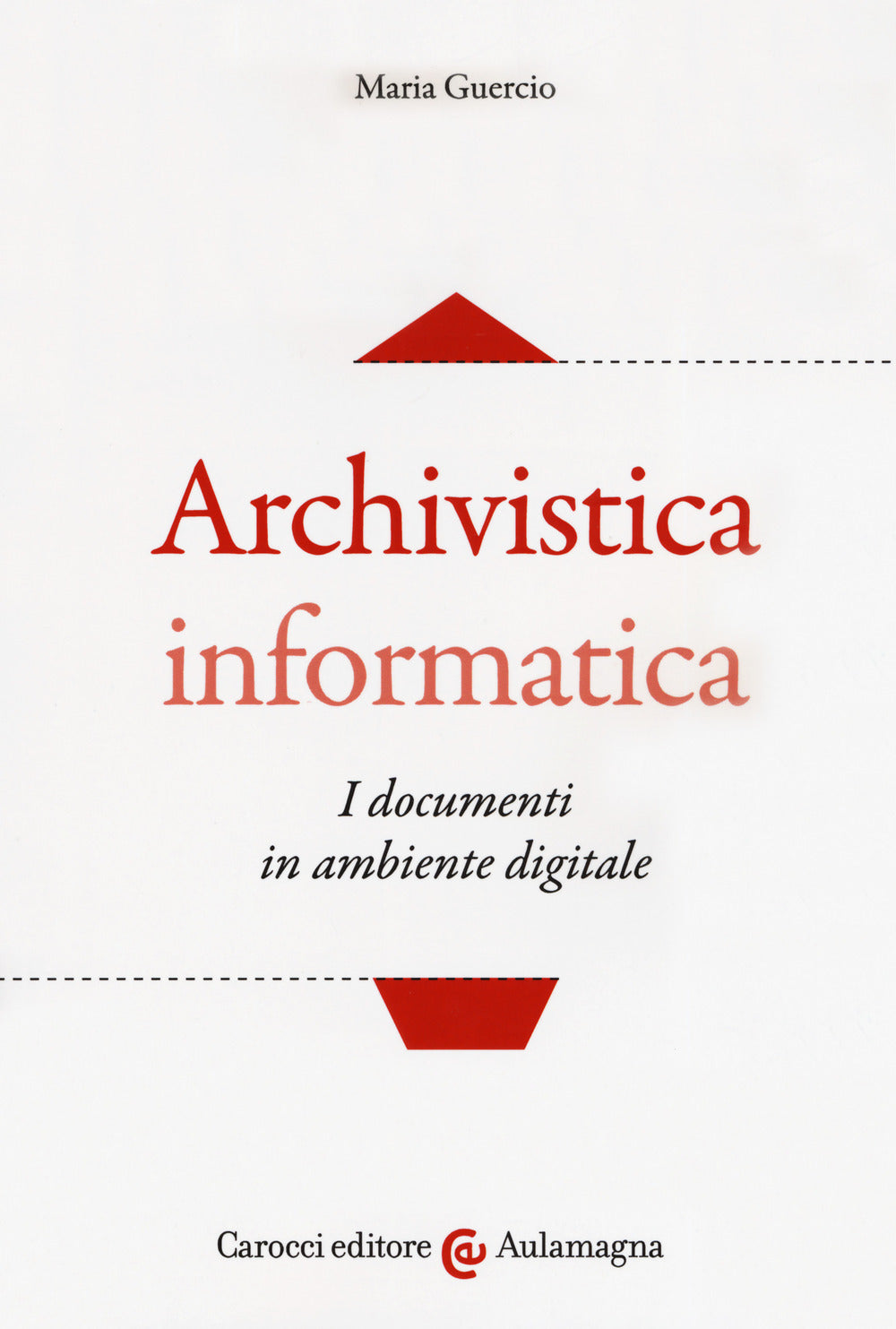 ARCHIVISTICA INFORMATICA. I documenti in ambiente digitale