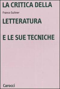 LA CRITICA DELLA LETTERATURA E LE SUE TECNICHE