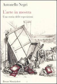 L’ARTE IN MOSTRA. Una storia delle esposizioni