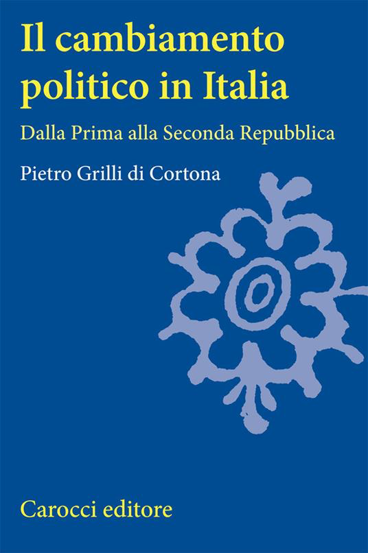 IL CAMBIAMENTO POLITICO IN ITALIA. DALLA PRIMA ALLA SECONDA REPUBBLICA