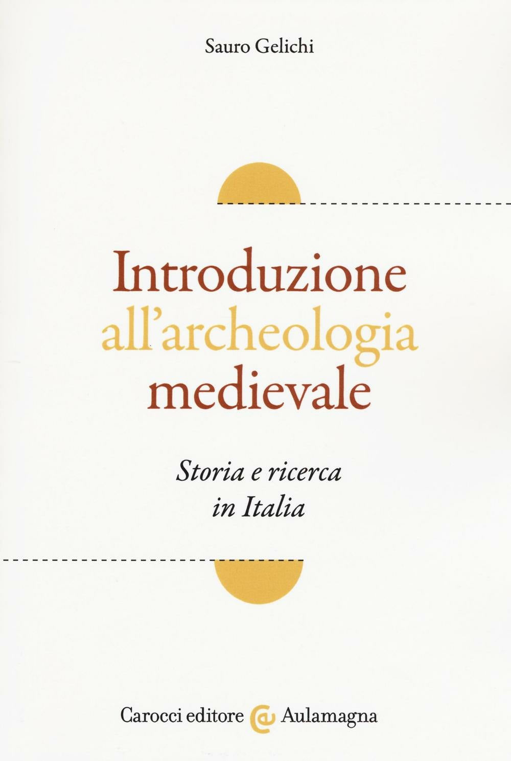 INTRODUZIONE ALLL’ARCHEOLOGIA MEDIEVALE. Storia e ricerca in Italia