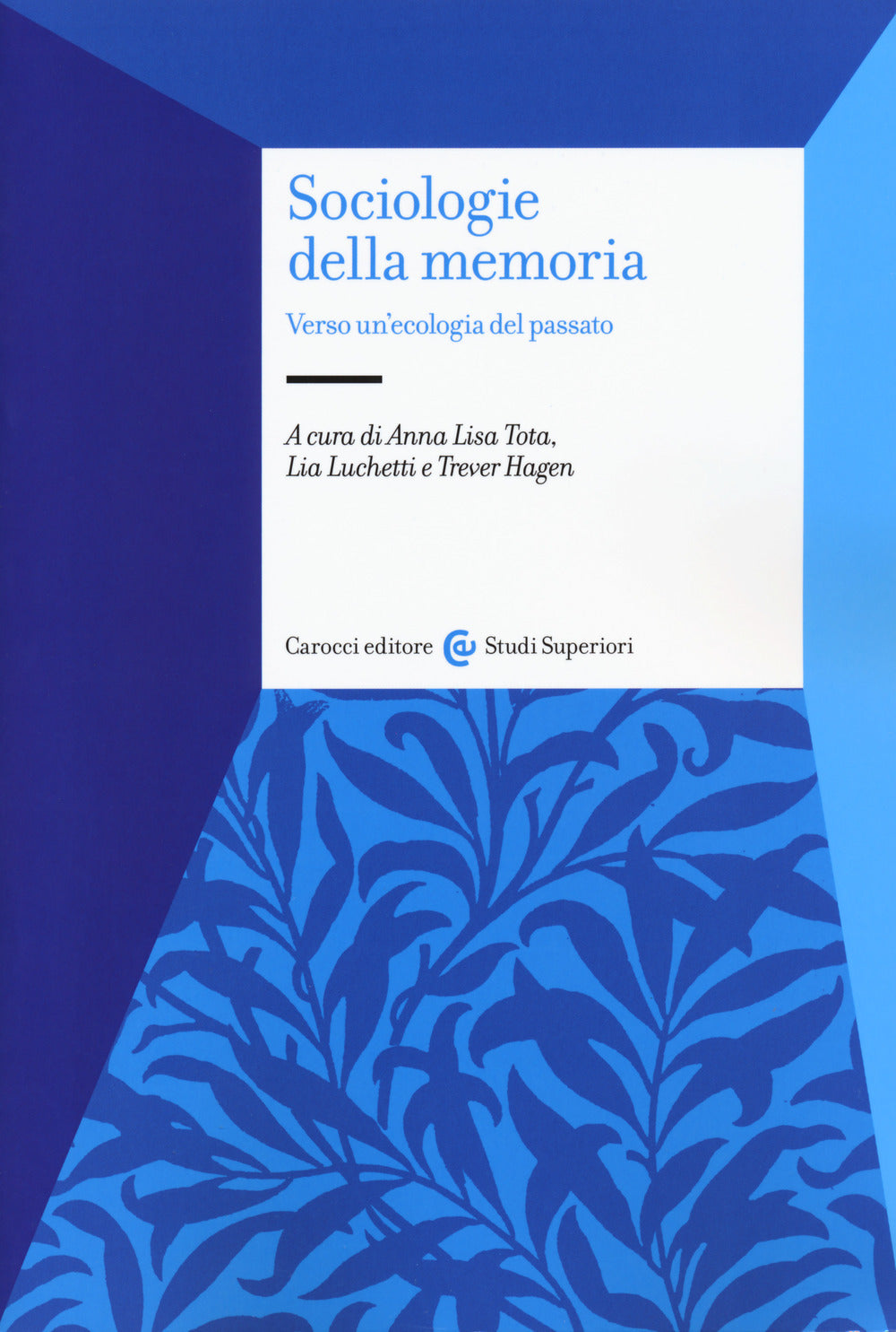 SOCIOLOGIE DELLA MEMORIA. Verso un'ecologia del passato