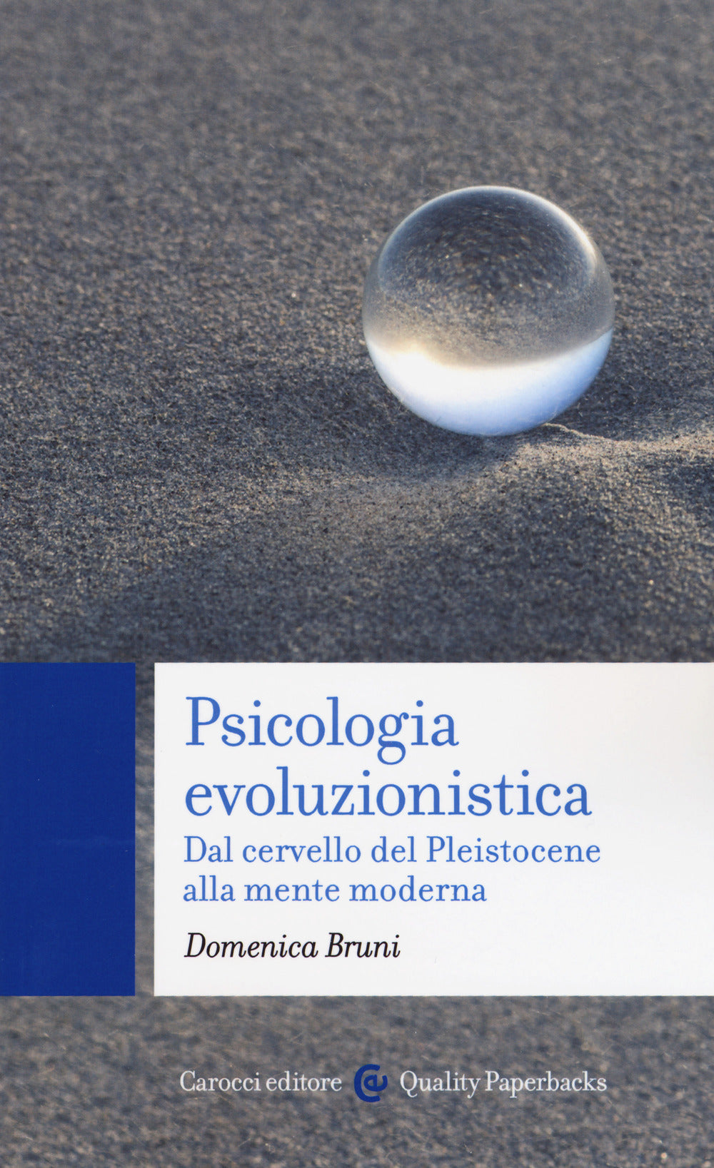 PSICOLOGIA EVOLUZIONISTICA. Dal cervello del pleistocene alla mente moderna