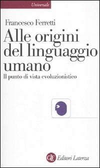 ALLE ORIGINI DEL LINGUAGGIO UMANO. Il punto di vista evoluzionistico